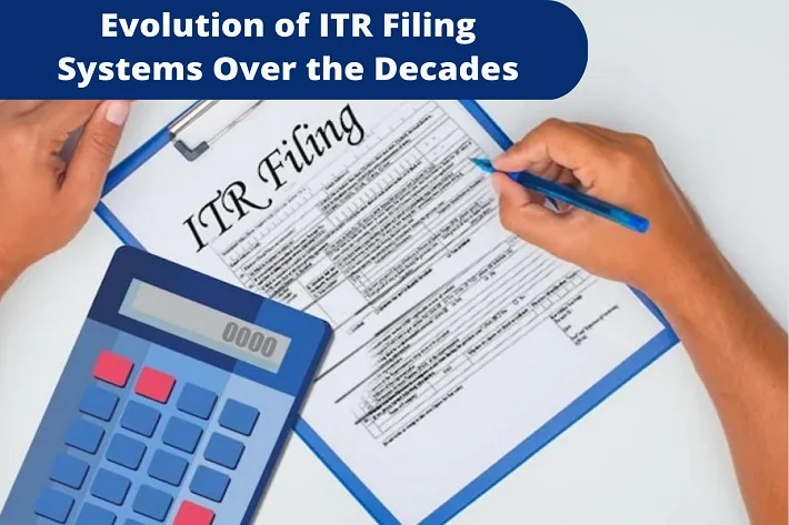 Evolution of ITR Filing Systems Ovеr thе Decades