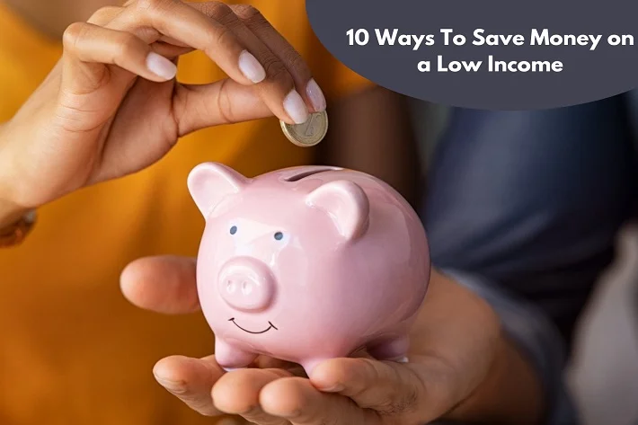 10 Ways To Save Money on a Low Income
