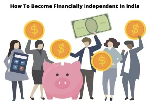 How To Become Financially Independent In India