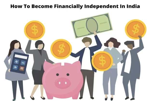 How To Become Financially Independent In India