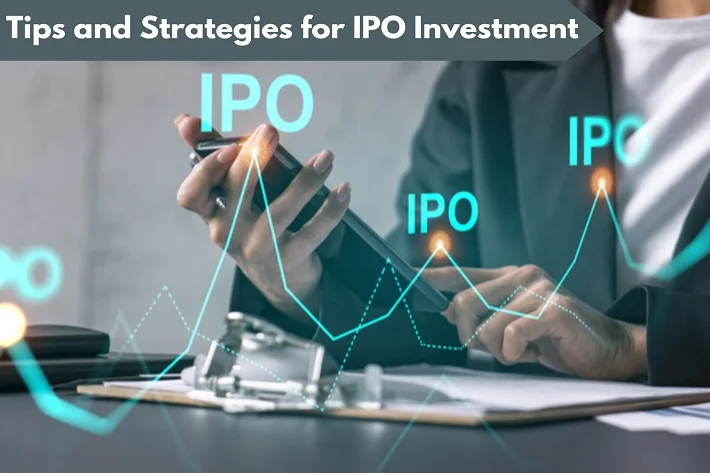 Tips and Strategies for IPO Investment