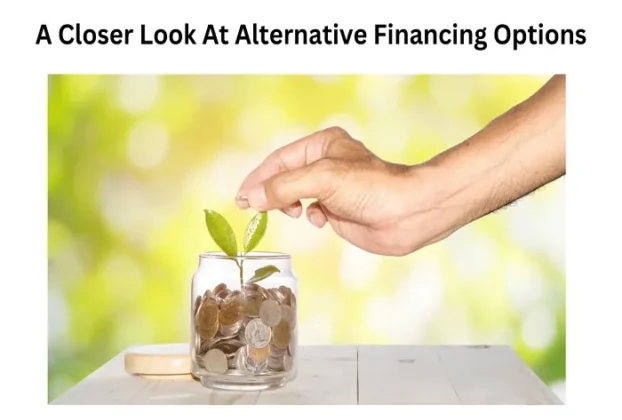 A Closer Look At Alternative Financing Options